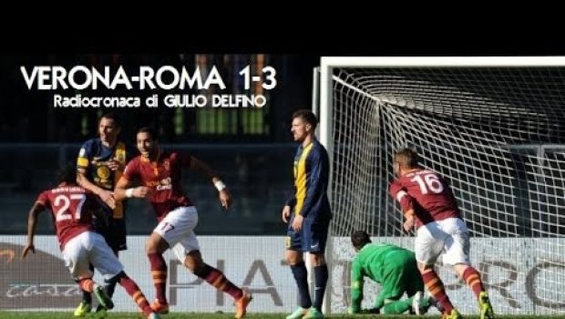 Verona-Roma 1-3 | Telecronaca di Zampa e radiocronaca Rai | Video