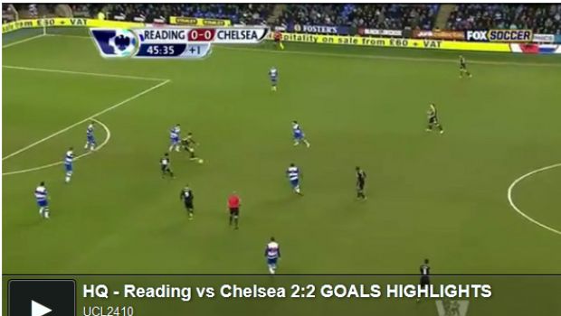 Reading-Chelsea 2-2 | Highlights Premier League &#8211; Video Gol | Blues rimontati dallo 0-2