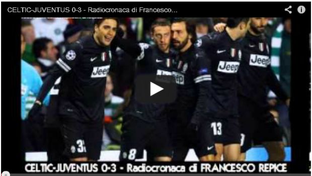 Celtic-Juventus 0-3 | Telecronaca di Paolino e radiocronaca di Repice | Video