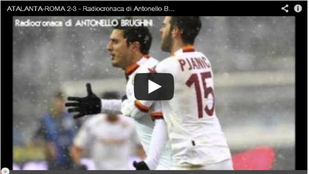 Atalanta-Roma 2-3 | Telecronaca di Zampa e radiocronaca di Radiouno Rai | Video