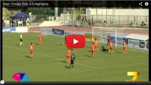 Inter &#8211; Feralpi Salò 2-0 | Highlights Amichevole | Video Gol (Campagnaro, Palacio)