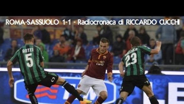 Roma-Sassuolo 1-1 | Telecronaca di Zampa, radiocronaca di Cucchi | Video