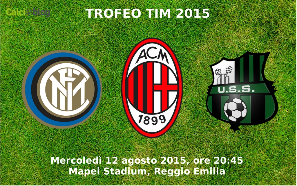 Trofeo Tim 2015: il Milan vince il torneo, Sassuolo secondo, due sconfitte per l&#8217;Inter